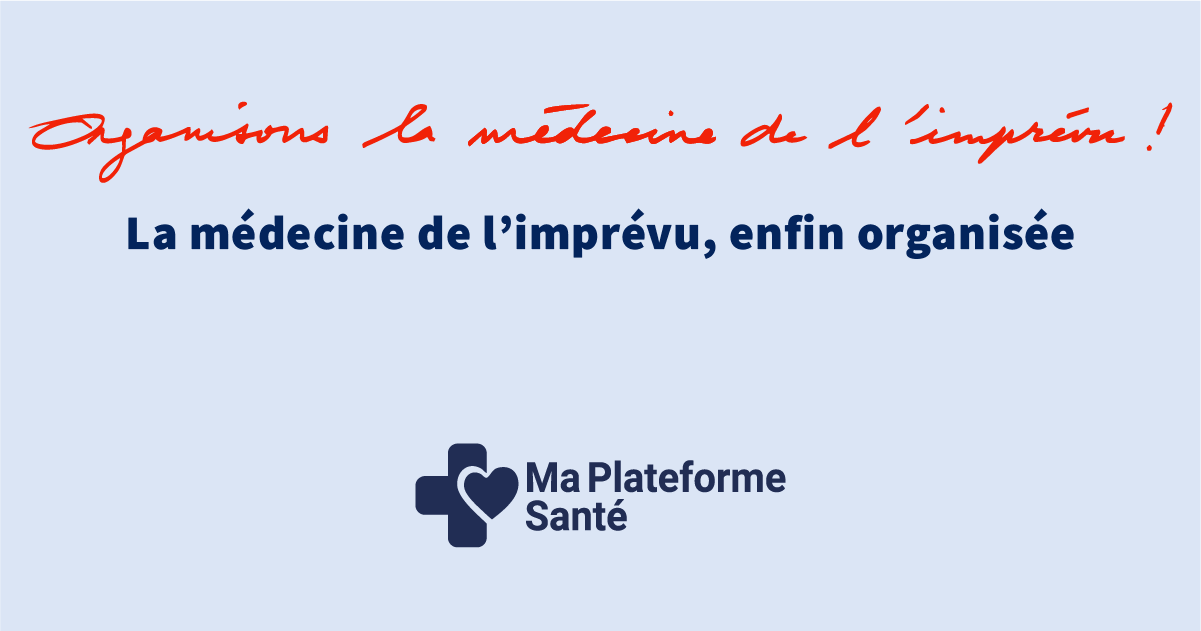 Ma Plateforme Santé, orchestrer la m&eacute;decine de l'impr&eacute;vu